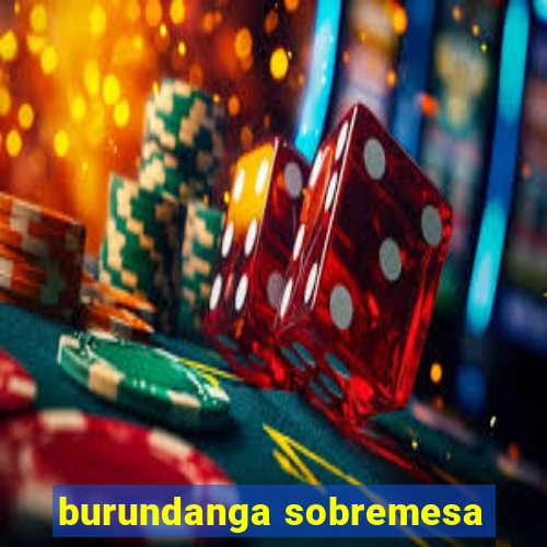 burundanga sobremesa